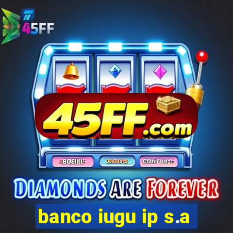 banco iugu ip s.a